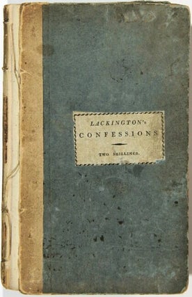 The confessions of J. Lackington, late bookseller at the temple of the muses, in a series of letters to a friend. To which are added two letters on the bad consequences of having daughters educated at boarding-schools