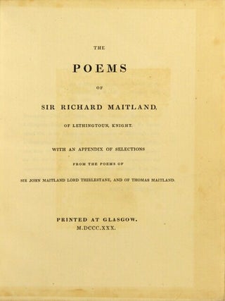 The poems of Sir Richard Maitland, of Lethingtoun, Knight. With an appendix of selections from the poems of Sir John Maitland Lord Thirlestane, and of Thomas Maitland. [Edited by Joseph Bain]