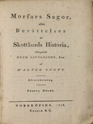 Morfars sagor, eller Berättelser ur Skottlands historia, tillegnade Hugh Littlejohn, esq. af Walter Scott. Öfversättning
