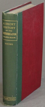 Item #6719 A short history of the Netherlands (Holland and Belgium). ALEXANDER YOUNG