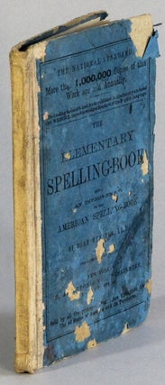 Item #67219 The elementary spelling book... being an improvement on the American spelling book....