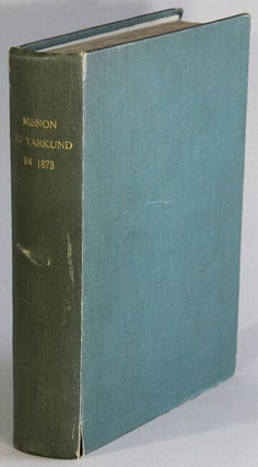 Item #67242 Report of a mission to Yarkund in 1873, under command of Sir T. D. Forsyth with...