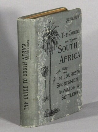 Item #67546 The guide to South Africa for the use of tourists, sportsmen, invalids and settlers...