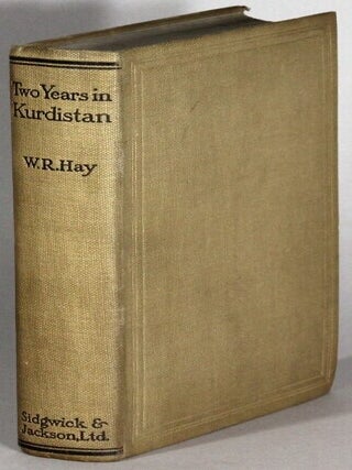 Item #67628 Two years in Kurdistan. Experiences of a political officer 1918-1920. W. R. Hay