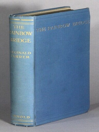 Item #67758 The rainbow bridge. Reginald Farrer