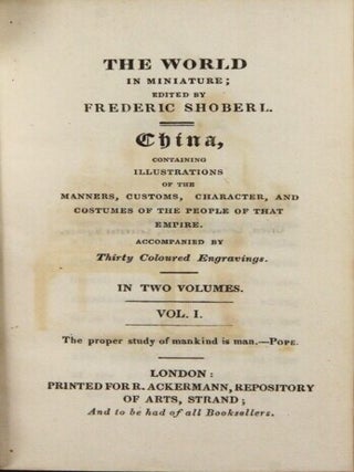 The world in miniature ... China, containing illustrations of the manners, customs, character, and costumes of the people of that empire