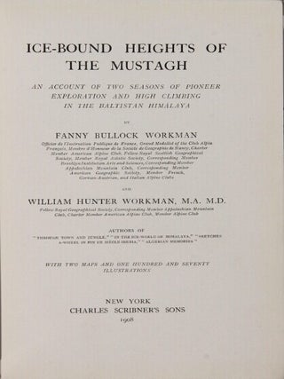 Ice-bound heights of the Mustagh: an account of two seasons of pioneer exploration and high climbing in the Baltistan Himalaya