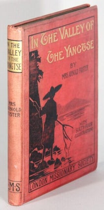 Item #68060 In the valley of the Yangtse. Arnold Foster, Mrs., Amy Foster