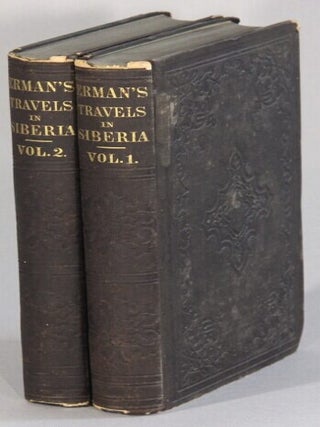 Item #68333 Travels in Siberia: including excursions northward, down the Obi, to the polar...