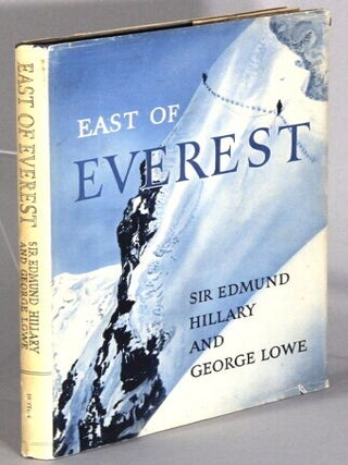 Item #68420 East of Everest: an account of the New Zealand Alpine Club Himalayan Expedition to...