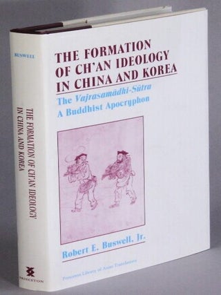 Item #68445 The formation of Ch'an ideology in China and Korea: the Vajrasamadhi-Sutra, a...