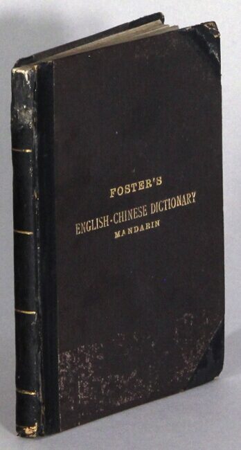 Dictionary Foster An English and Chinese pocket dictionary, in the Mandarin dialect ...