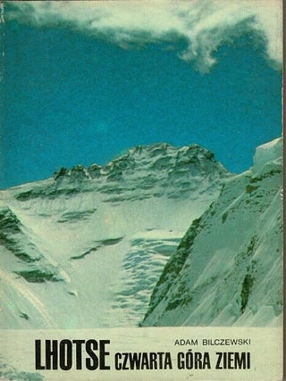 Item #68587 Lhotse czwarta gora ziemi. Adam Bilczewski