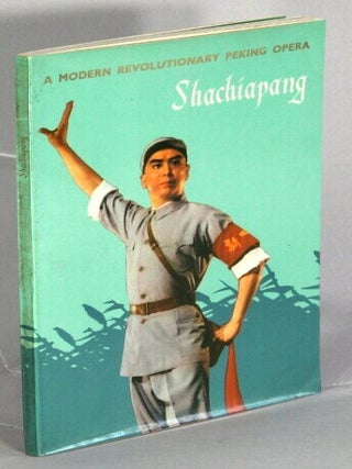 Item #68595 Shachiapang, a modern revolutionary Peking opera. Revised collectively by the Peking...