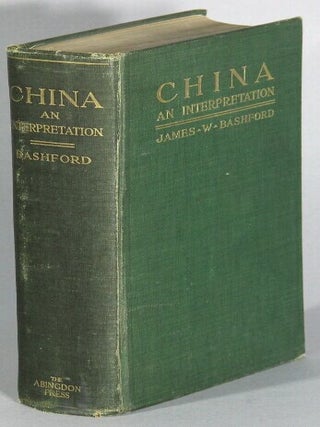 Item #68599 China: an interpretation. James W. Bashford