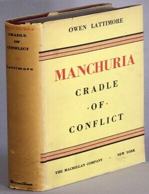 Item #68637 Manchuria: cradle of conflict. Owen Lattimore.