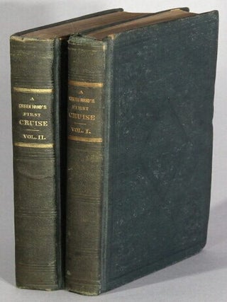 Item #68728 A green hand's first cruise, roughed out from the log-book of memory, of twenty-five...