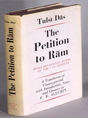 The petition to Ram. Hindi devotional hymns of the 17th century. A translation of Vinaya-patrika. Tulsi Das.