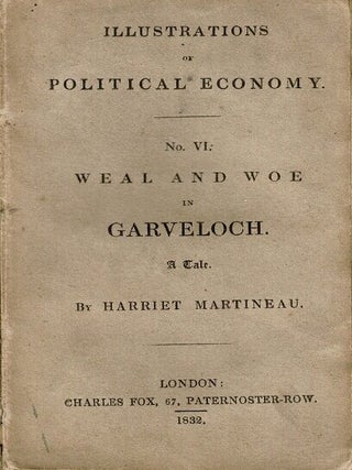 Illustrations of political economy. No. VI. Weal and woe in Garveloch. A tale. Harriet Martineau.