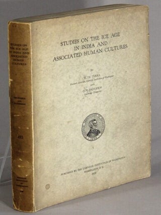 Item #68863 Studies on the ice-age in India and associated human cultures. H. De Terra, T. T....