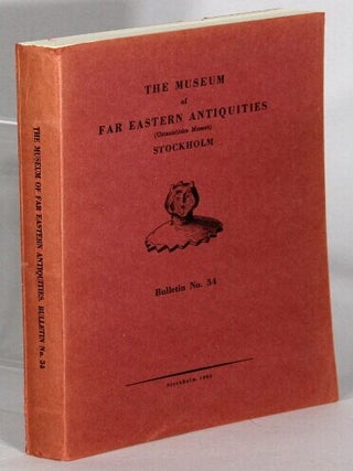Item #69086 The Museum of Far Eastern Antiquities (Ustasiatiska Museet) Stockholm bulletin no. 34