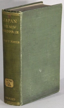 Item #69125 Japan the new world power: being a detailed account of the progress and rise of the...