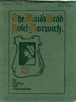 Item #69350 The Maid's Head Hotel: Norwich. Its history and associations [cover title