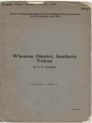 Item #69356 Wheaton District, Southern Yukon ... Supplement to Memoir 31, from the Summary Report...