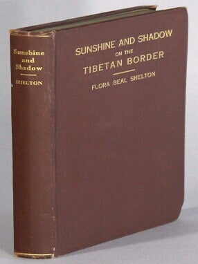 Sunshine and Shadow on the Tibetan border. Flora Beal Shelton.
