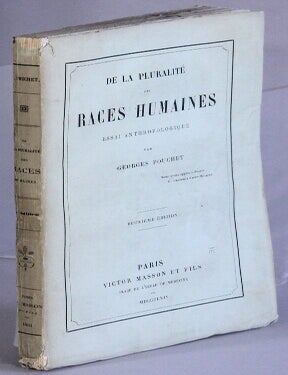 Item #69701 De la pluralit&eacute; des races humaines: essai anthropologique ... Deuxi&egrave;me &eacute;dition. Georges Pouchet.