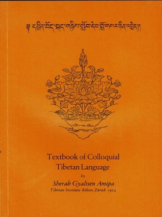 Item #69852 Textbook of colloquial Tibetan language. Sherab Gyaltsen Amipa