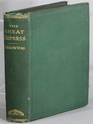 Item #69918 The great empress. A portrait. Schele de Vere, aximilian