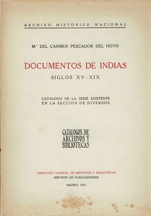 Item #70020 Documentos de Indias, siglos xv-xix. Catálogo de la serie existente en la Sección...