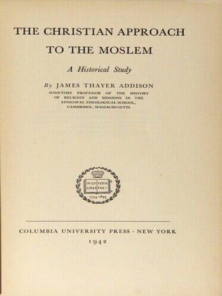 The Christian approach to the Moslem. A historical study