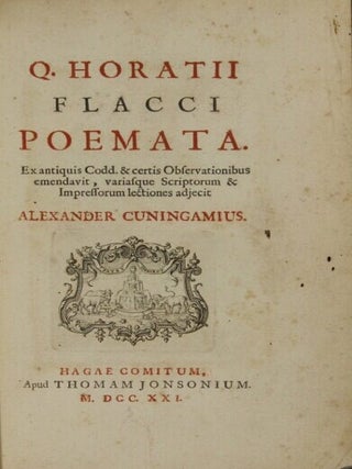 Q. Horatii Flacci poëmata. Ex antiquis Codd. & certis observationibus emendavit, variasque scriptorum & Impressorum lectiones adjecit Alexander Cuningamius