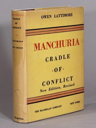Item #70500 Manchuria: cradle of conflict. Owen Lattimore