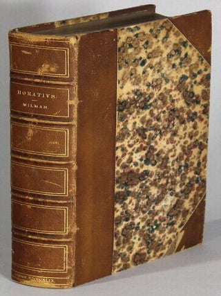 The works of Quintus Horatius Flaccus. Illustrated [by Owen Jones] chiefly from the remains of. Henry Hart Milman.