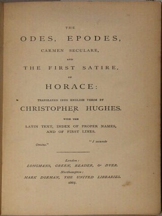 The odes, epodes, Carmen Seculare and the first satire of Horace translated into English verse by Christopher Hughes ; with the Latin text, index of proper names, and of first lines