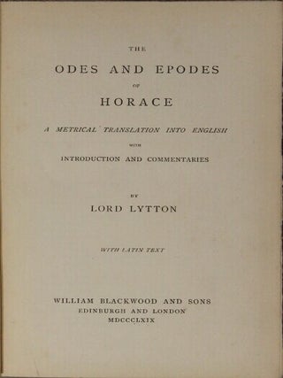 The odes and epodes of Horace: a metrical translation into English with introduction and commentaries by Lord Lytton. With Latin text