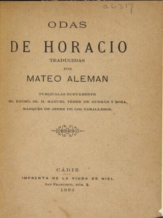 Odas de Horacio traducidas por Mateo Alemán. Publicalas nuevamente el excmo. sr. d. Manuel Pérez de Guzmán y Boza, marqués de Jerez de los Caballeros