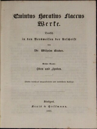 Quintus Horatius Flaccus. Werke. Deutsch in den Versweisen der Urschrift von Dr. Wilhelm Binder. Erster band: Oden und Epoden ... Zweiter band: Satiren und Episteln ... Zweite durchausumgearbeitete und verbesserte auflage