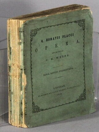 Q. Horatii Flacci. Opera. Ad praestantium libroum lectiones accurante resensuit Ca. Herm, Weise. Carl Hermann Weise.