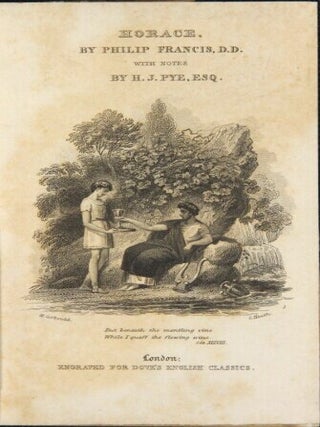 Horace, translated by Philip Francis, D.D. with notes, by H. J. Pye, Esq., poet laureat