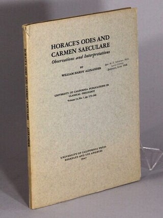 Item #70913 Horace's odes and Carmen Seculare: observations and interpretations. William Hardy...