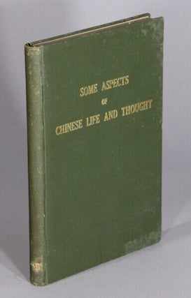 Item #71021 Some aspects of Chinese life and thought being lectures delivered under the auspices...