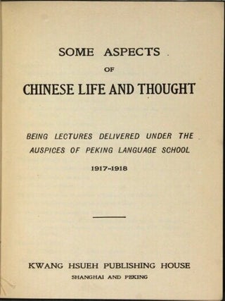 Some aspects of Chinese life and thought being lectures delivered under the auspices of Peking Language School 1917-1918