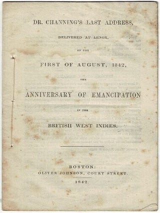 Item #71082 Dr. Channing's last address, delivered at Lennox, on the first of August, 1842,...