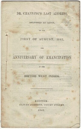 Item #71082 Dr. Channing's last address, delivered at Lennox, on the first of August, 1842,...