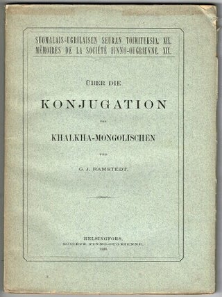Item #71348 Uber die konjugation des Khalkha-Mongolischen. G. J. Ramstedt