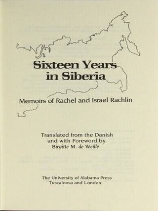 Sixteen years in Siberia: memoirs of Rachel and Israel Rachlin. Translated from the Danish and with a foreword by Birgitte M. de Weille